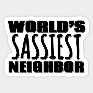 World's Sassiest Neighbor Sticker